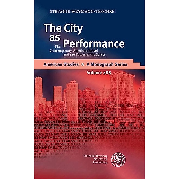 The City as Performance / American Studies - A Monograph Series Bd.288, Stefanie Weymann-Teschke