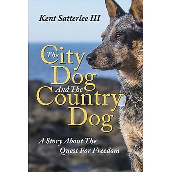 The City Dog And The Country Dog, Kent Satterlee