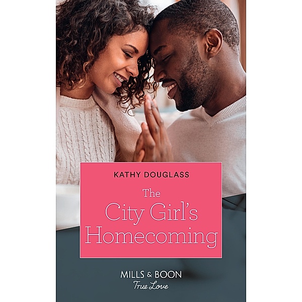 The City Girl's Homecoming (Mills & Boon True Love) (Furever Yours, Book 5) / True Love, Kathy Douglass