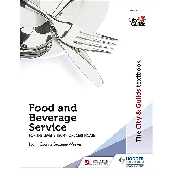 The City & Guilds Textbook: Food and Beverage Service for the Level 2 Technical Certificate / Hodder Education, John Cousins, Suzanne Weekes
