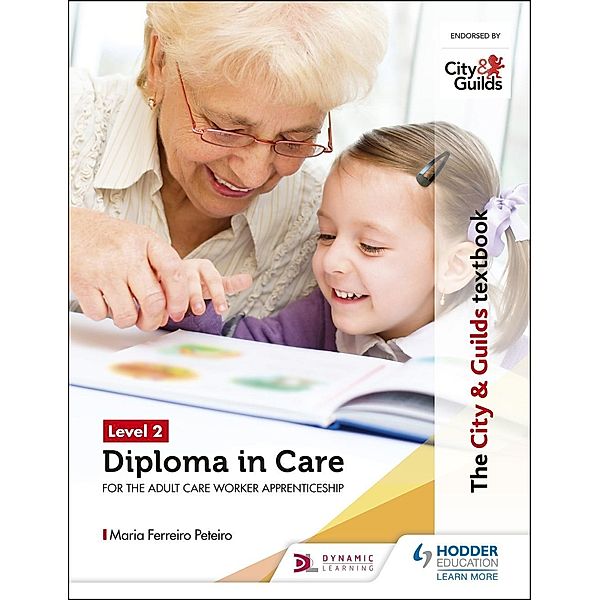 The City & Guilds Textbook Level 2 Diploma in Care for the Adult Care Worker Apprenticeship, Maria Ferreiro Peteiro