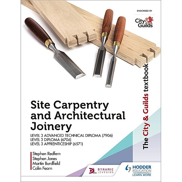 The City & Guilds Textbook: Site Carpentry & Architectural Joinery for the Level 3 Apprenticeship (6571), Level 3 Advanced Technical Diploma (7906) & Level 3 Diploma (6706), Martin Burdfield, Stephen Jones, Stephen Redfern, Colin Fearn