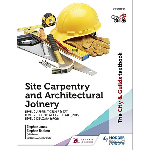 The City & Guilds Textbook: Site Carpentry and Architectural Joinery for the Level 2 Apprenticeship (6571), Level 2 Technical Certificate (7906) & Level 2 Diploma (6706), Stephen Jones, Stephen Redfern, Colin Fearn