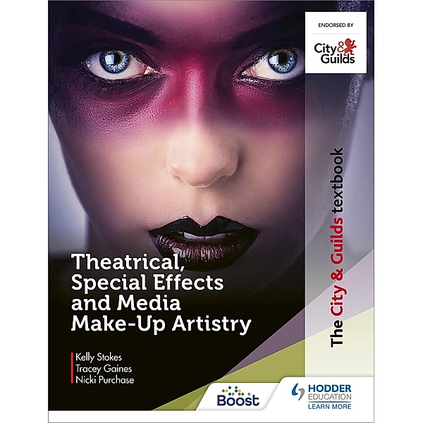 The City & Guilds Textbook: Theatrical, Special Effects and Media Make-Up Artistry, Kelly Stokes, Tracey Gaines, Nicki Purchase