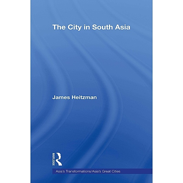 The City in South Asia, James Heitzman