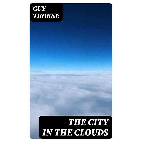 The City in the Clouds, Guy Thorne