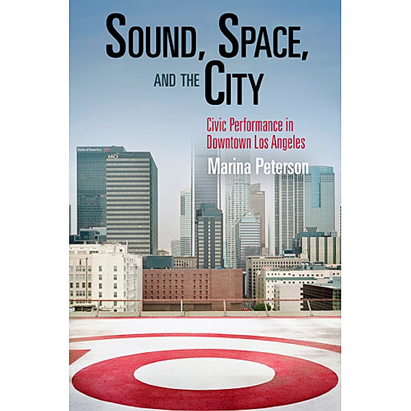 The City in the Twenty-First Century: Sound, Space, and the City, Marina Peterson