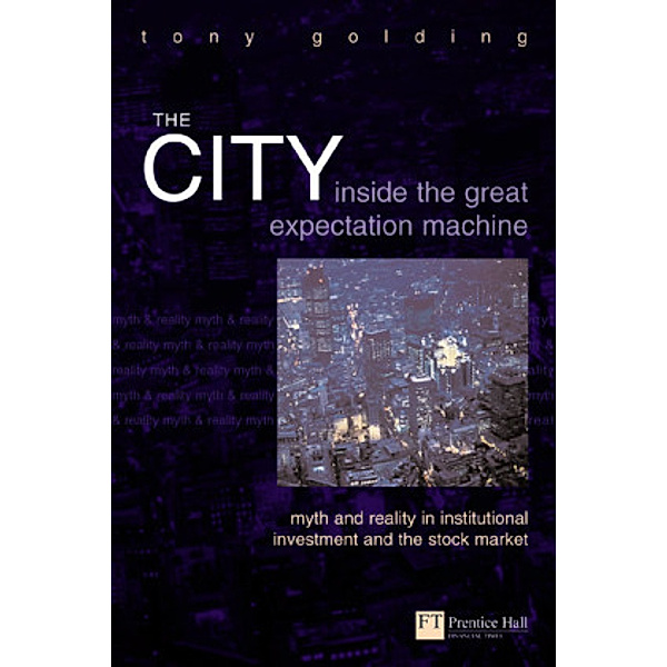 The City: Inside the Great Expectation Machine, Tony Golding