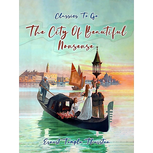 The City Of Beautiful Nonsense, Ernest Temple Thurston