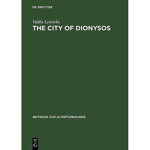 The City of Dionysos / Beiträge zur Altertumskunde Bd.88, Valdis Leinieks