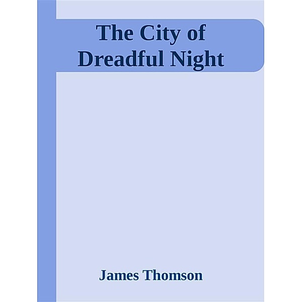 The City of Dreadful Night, James Thomson