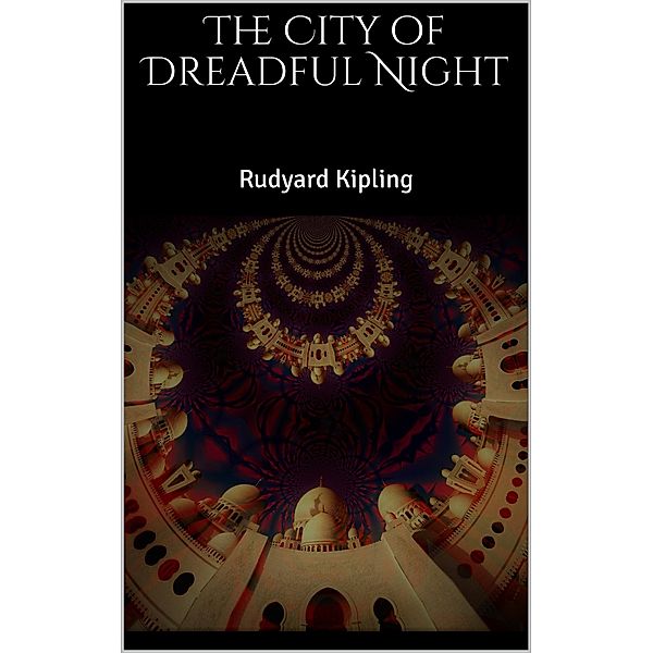 The City of Dreadful Night, Rudyard Kipling