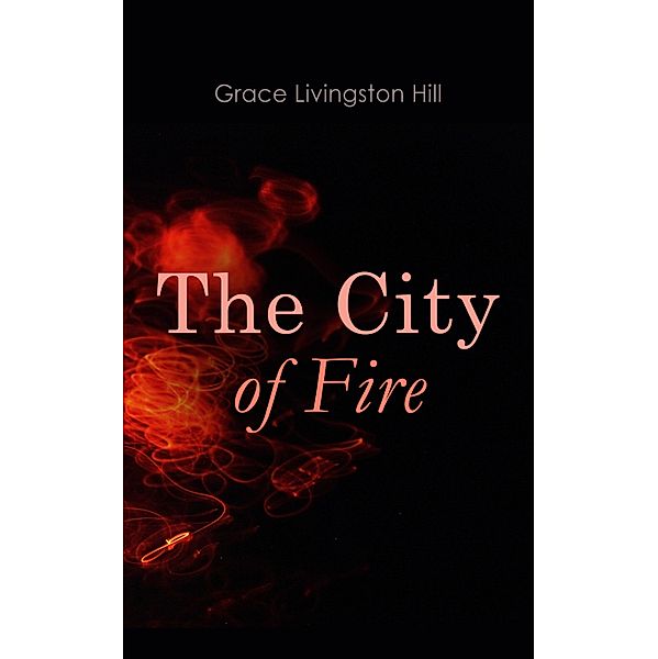 The City of Fire, Grace Livingston Hill