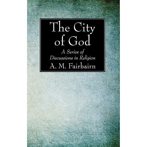 The City of God, A. M. Fairbairn