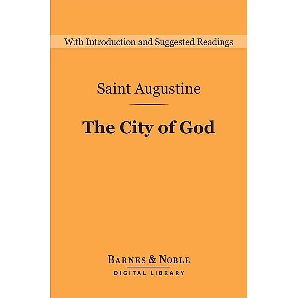 The City of God (Barnes & Noble Digital Library) / Barnes & Noble Digital Library, Saint Augustine