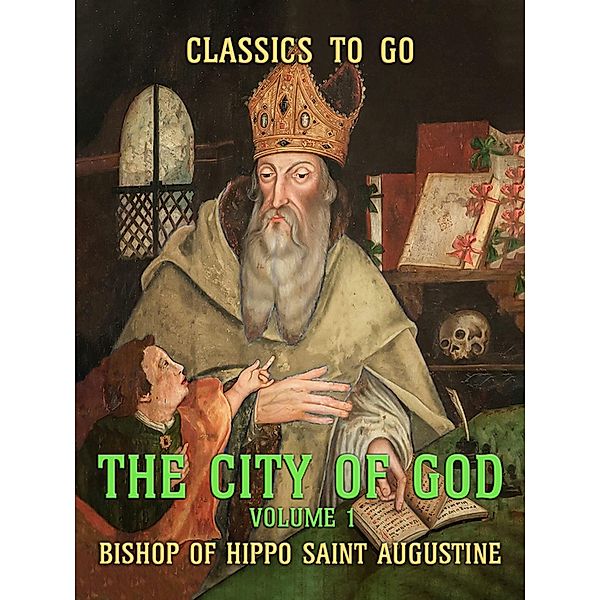The City of God - Volume 1, Bishop Of Hippo Saint Augustine