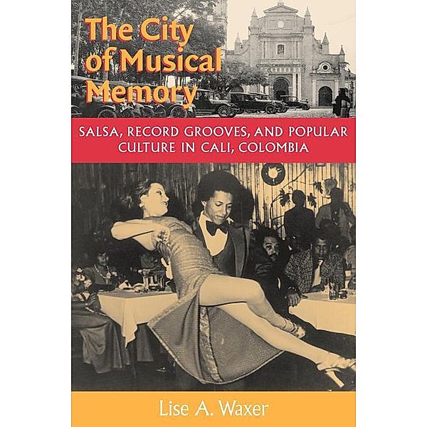 The City of Musical Memory / Music / Culture, Lise A. Waxer