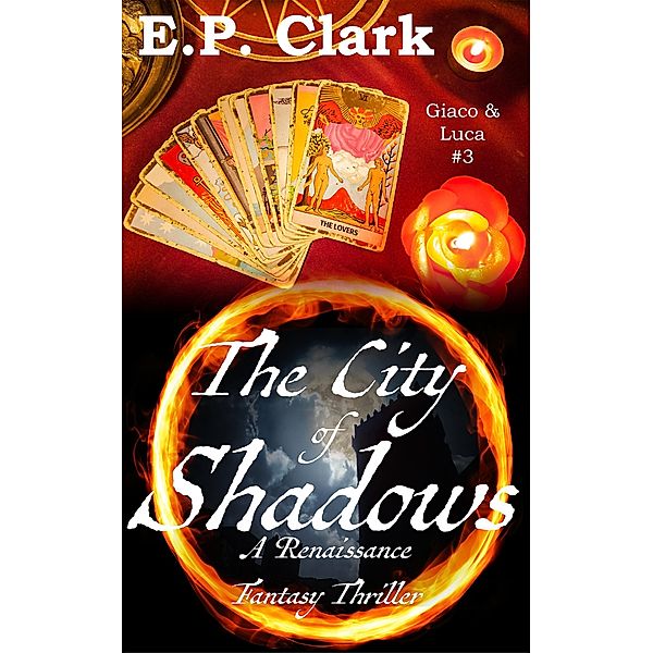 The City of Shadows: A Renaissance Fantasy Thriller (Giaco & Luca, #3) / Giaco & Luca, E. P. Clark
