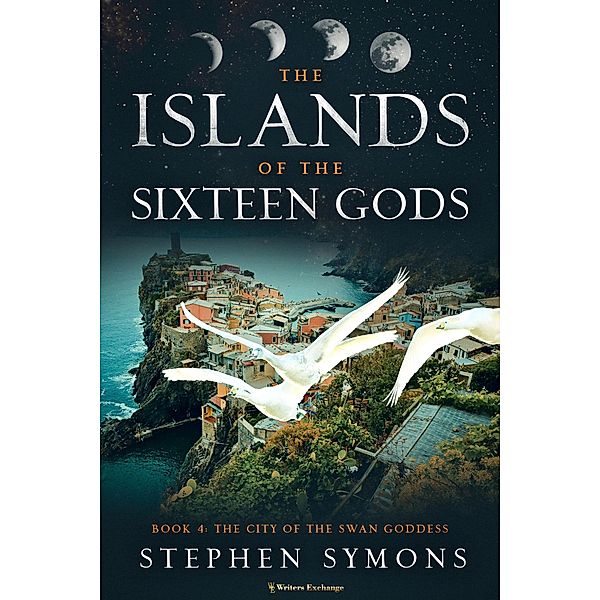 The City of the Swan Goddess (The Islands of the Sixteen Gods, #4) / The Islands of the Sixteen Gods, Stephen Symons