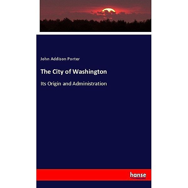 The City of Washington, John Addison Porter