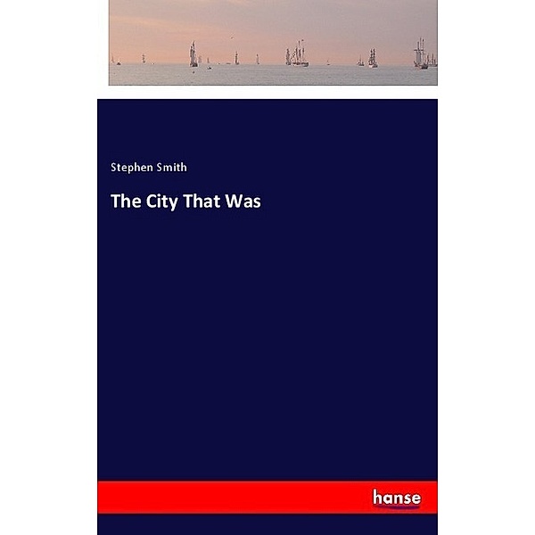 The City That Was, Stephen Smith
