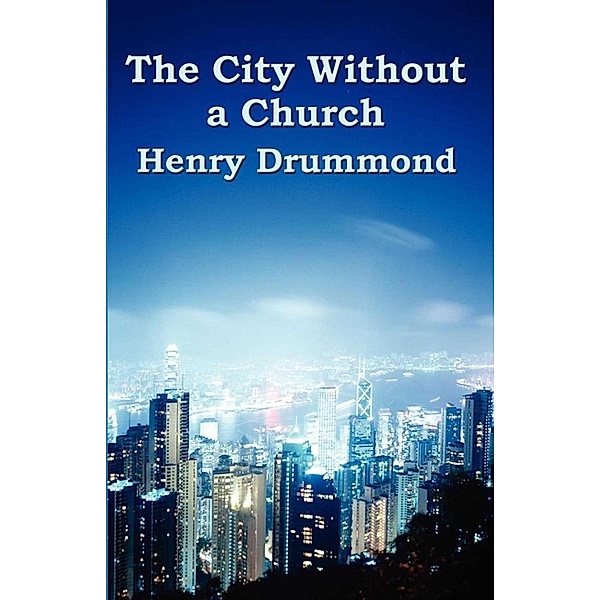 The City Without a Church, Henry Drummond
