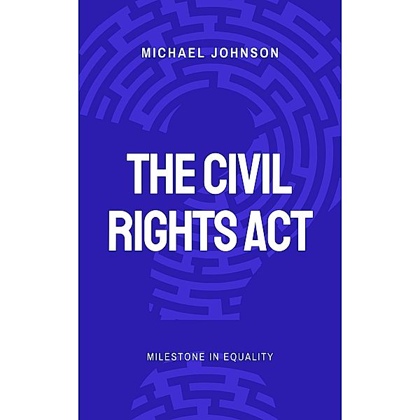 The Civil Rights Act (American history, #11) / American history, Michael Johnson