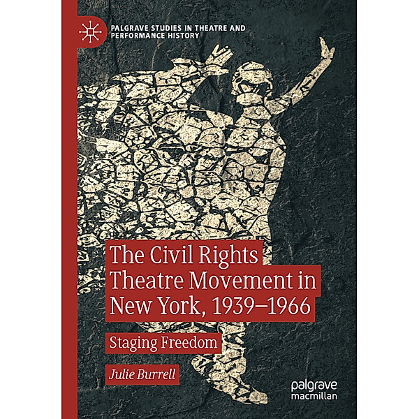The Civil Rights Theatre Movement in New York, 1939-1966, Julie Burrell