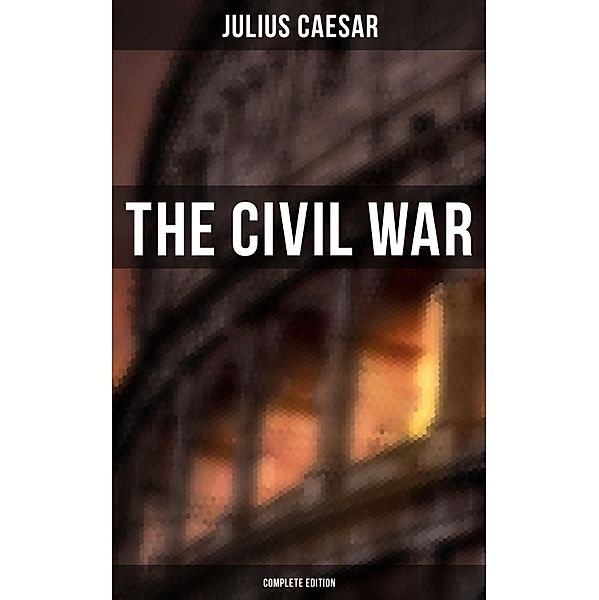 THE CIVIL WAR (Complete Edition), Julius Caesar