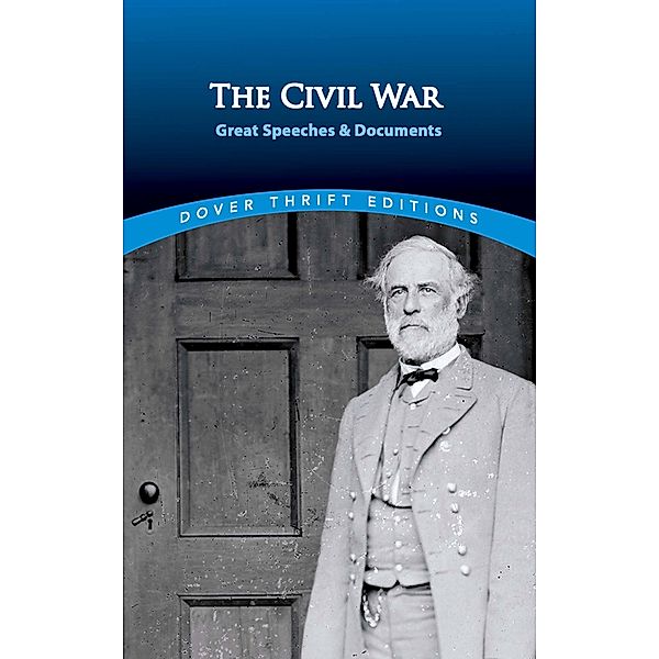 The Civil War: Great Speeches and Documents / Dover Thrift Editions: American History