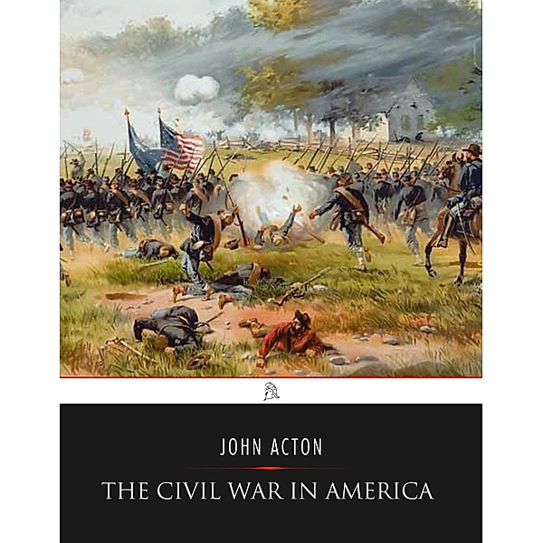 The Civil War in America, John Acton