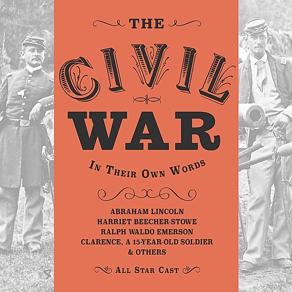 The Civil War: In Their Own Words, Anna Lyse Erikson