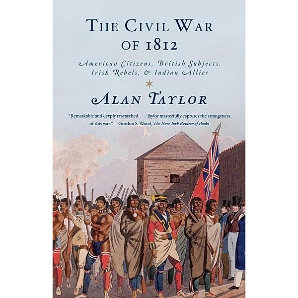 The Civil War of 1812, Alan Taylor