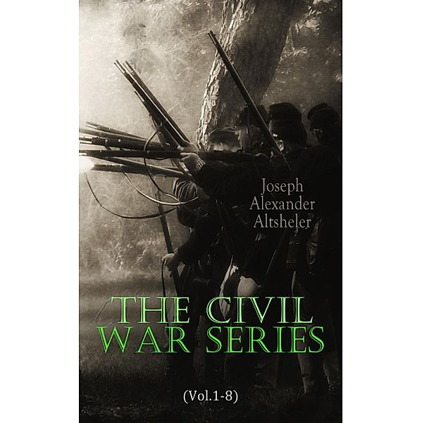 The Civil War Series (Vol.1-8), Joseph Alexander Altsheler