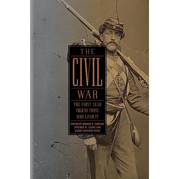The Civil War: The First Year Told by Those Who Lived It (LOA #212) / Library of America: The Civil War Collection Bd.1