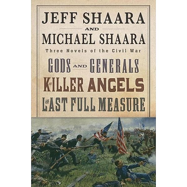 The Civil War Trilogy 3-Book Boxset (Gods and Generals, The Killer Angels, and The Last Full Measure) / Civil War Trilogy, Jeff Shaara, Michael Shaara