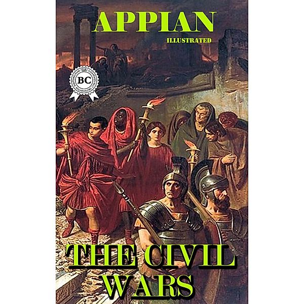 The Civil Wars. Illustrated, Appian