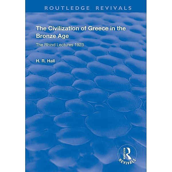 The Civilization of Greece in the Bronze Age (1928), H. R. Hall