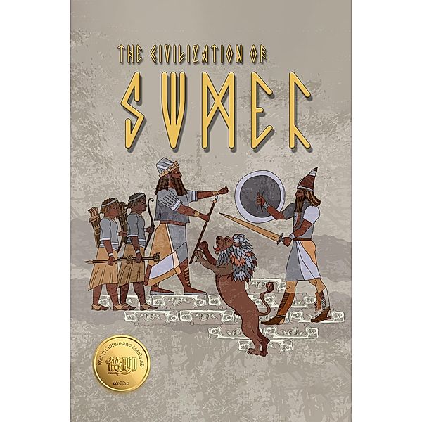 The Civilization of Sumer: Weiliao Series / Weiliao series, Hui Wang