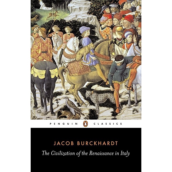 The Civilization of the Renaissance in Italy, Jacob Burckhardt