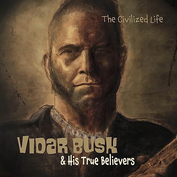 The Civilized Life, Vidar Busk & His True Believers