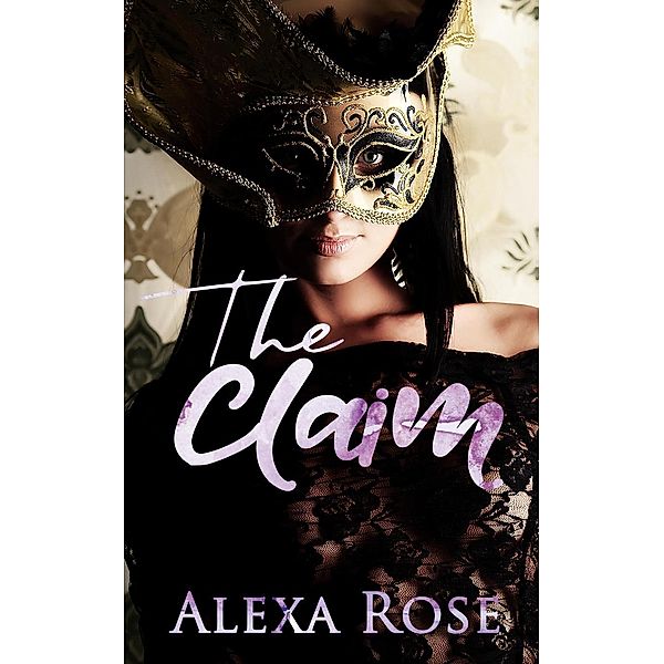 The Claim (Marry Me Series, #1003), Alexa Rose