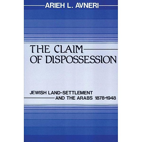 The Claim of Dispossession, Arieh L. Avneri