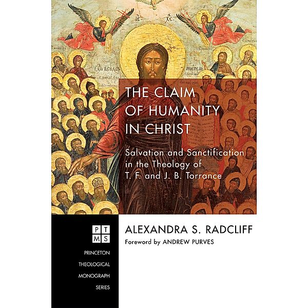 The Claim of Humanity in Christ / Princeton Theological Monograph Series Bd.222, Alexandra Sophie Radcliff