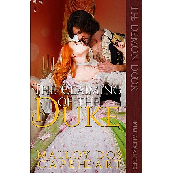The Claiming of the Duke by Malloy dos Capeheart (The Demon Door) / The Demon Door, Kim Alexander