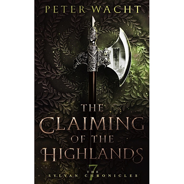 The Claiming of the Highlands (The Sylvan Chronicles, #7) / The Sylvan Chronicles, Peter Wacht
