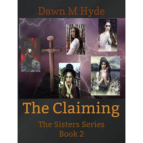 The Claiming (The Sisters Series, #2) / The Sisters Series, Dawn M Hyde