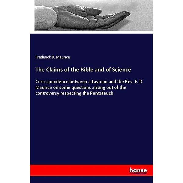 The Claims of the Bible and of Science, Frederick D. Maurice