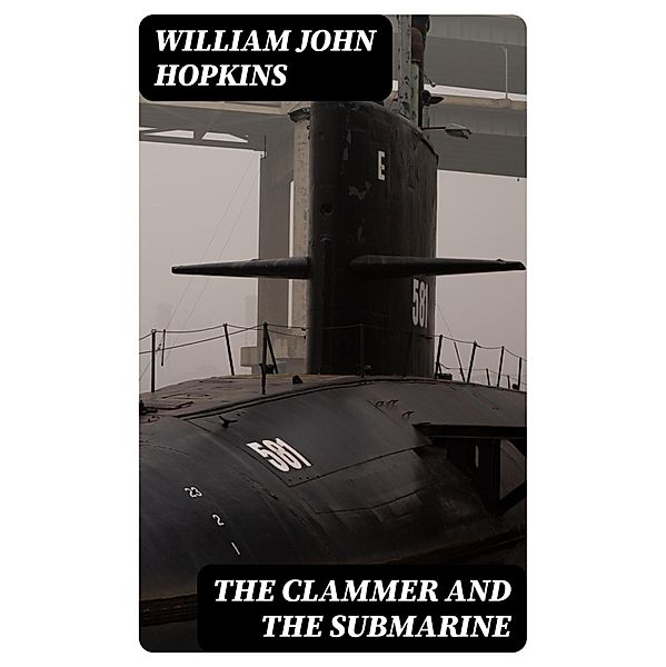 The Clammer and the Submarine, William John Hopkins