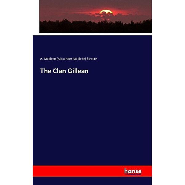 The Clan Gillean, Alexander Maclean Sinclair